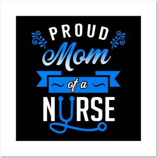 Proud Mom of a Nurse Posters and Art